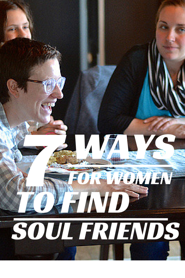 7 Ways for Women to Find Soul Friends